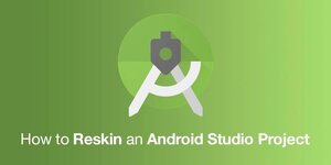 How-to-Reskin-an-Android-Studio-Project.jpg